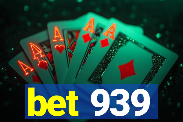 bet 939